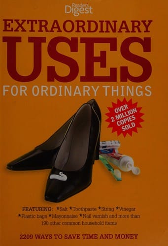 Extraordinary uses for ordinary things: 2,209 ways to save money and time