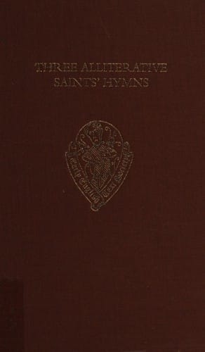 Three alliterative saints' hymns: late Middle English stanzaic poems