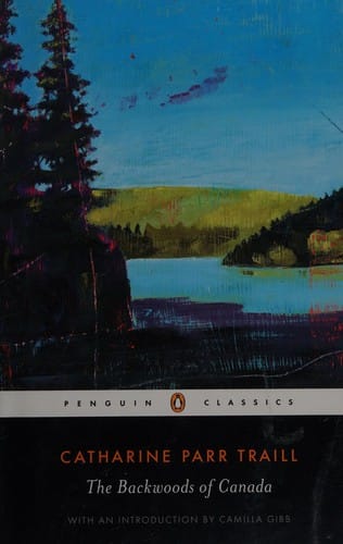 The backwoods of Canada: being letters from the wife of an emigrant officer : illustrative of the domestic economy of British America