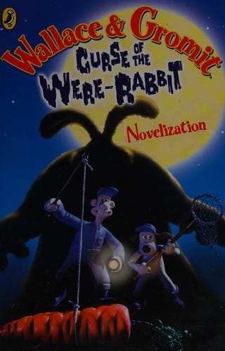 Wallace & Gromit: curse of the Were-rabbit : novelization