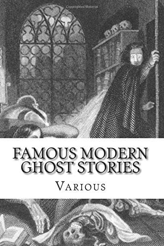 Famous Modern Ghost Stories: Selected, With An Introduction
