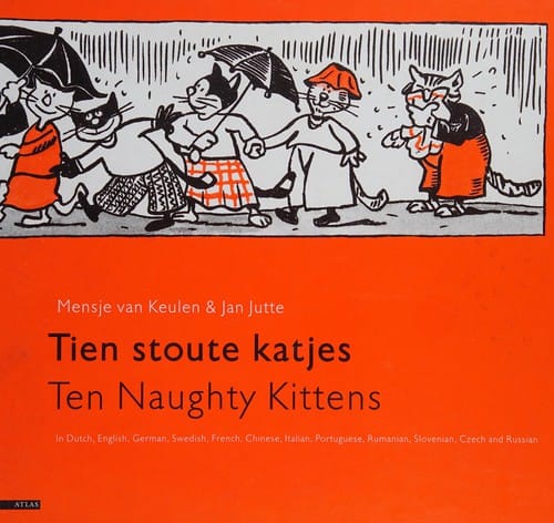 Tien stoute katjes: Ten naughty kittens : in Dutch, English, German, Swedish, French, Chinese, Italian, Portuguese, Rumanian, Slovenian, Czech and Russian