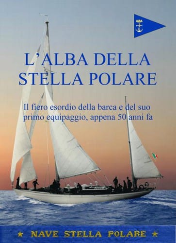 L'alba della Stella Polare: Il fiero esordio della barca e del suo primo equipaggio, appena 50 anni fa