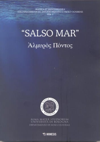 Salso mar: Almyros Pontos, Atti del Seminario di Studi storico-navali tenutosi tra il 4 ed il 6 maggio 2015 presso il Dipartimento di Beni Culturali dell’Università di Bologna in occasione del XIX Raduno Nazionale dei Marinai d’Italia (1-10 maggio 2015)