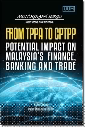 From TPPA to CPTPP:: Potential Impact on Malaysia’s Finance, Banking and Trade