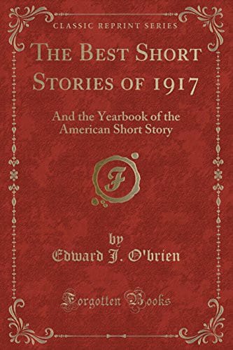 The Best Short Stories of 1917: And the Yearbook of the American Short Story