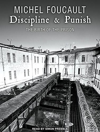 Discipline & Punish: The Birth of the Prison