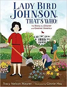 Lady Bird Johnson, That's Who!: The Story of a Cleaner and Greener America