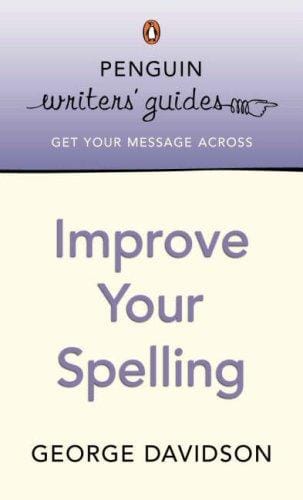 Improve Your Spelling (Penguin Writers' Guides)