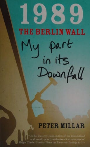 1989, the Berlin Wall: my part in its downfall