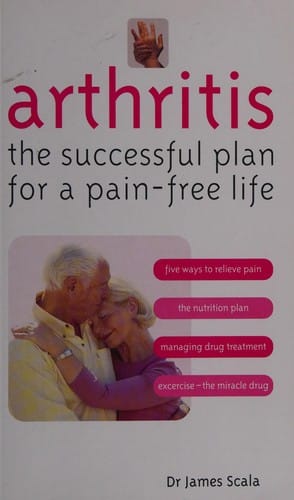 Arthritis: the successful plan for a pain-free life