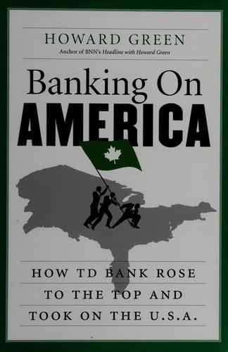 Banking on America: how TD Bank rose to the top and took on the U.S.A.