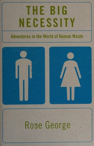The big necessity: adventures in the world of human waste