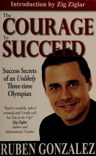 The courage to succeed: success secrets of an unlikely three-time Olympian