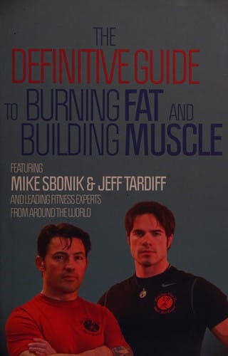 The definitive guide to burning fat and building muscle