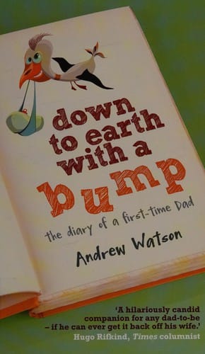Down to earth with a bump: the diary of a first-time dad