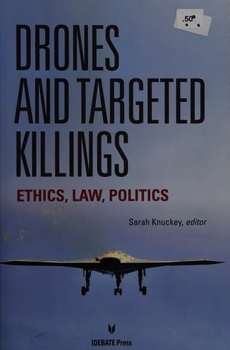 Drones and targeted killings: ethics, law, politics