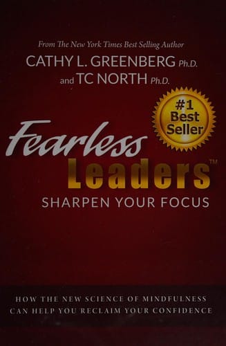 Fearless leaders: sharpen your focus : how the new science of mindfulness can help you reclaim your confidence