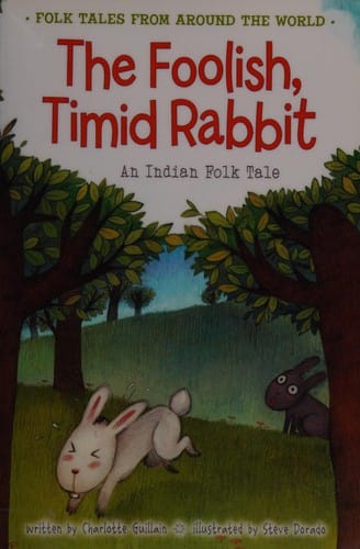 The foolish, timid rabbit: an Indian folk tale