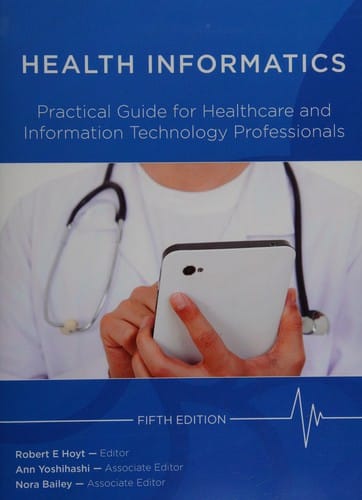 Health informatics: practical guide for healthcare and information technology professionals