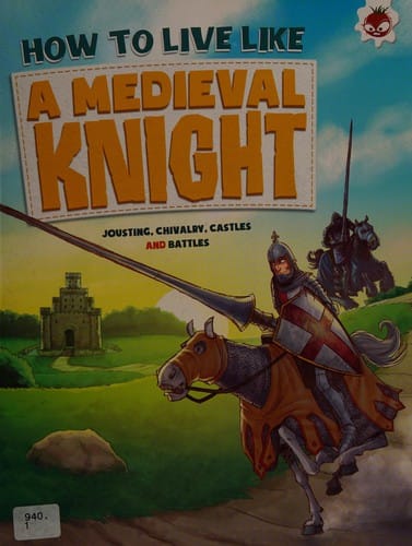 How to live like a medieval knight: jousting, chivalry, castles and battles