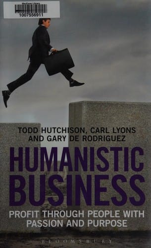 Humanistic Business: Profit through People with Passion and Purpose
