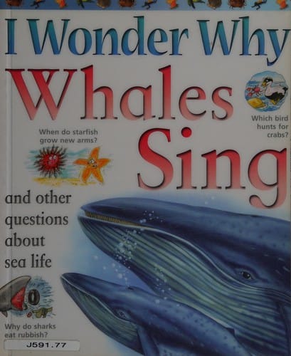 I wonder why whales sing and other questions about sea life