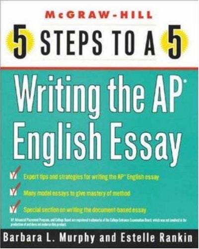 5 Steps to a 5 on the AP: Writing the AP English Essay (5 Steps to a 5 on the Advanced Placement Examinations Series)