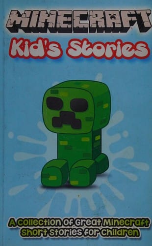 Minecraft kid's stories: a collection of great Minecraft short stories for children