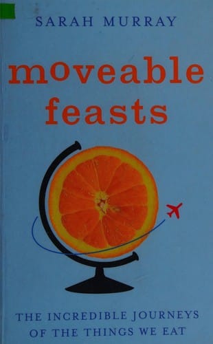 Moveable feasts: the incredible journeys of the things we eat