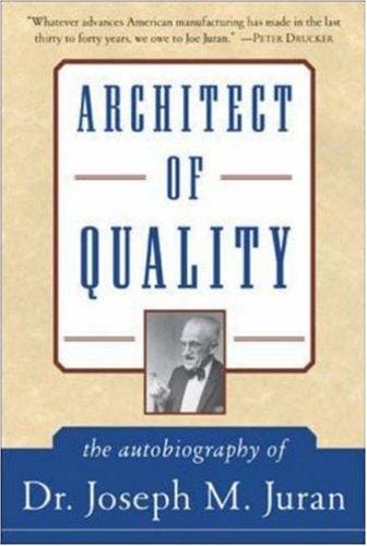 Architect of Quality: The Autobiography of Dr. Joseph M. Juran