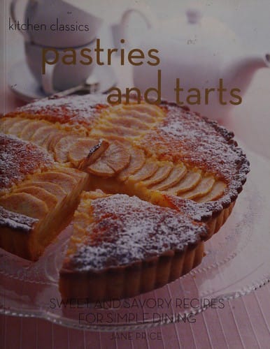 Pastries and tarts: sweet and savory recipes for simple dining