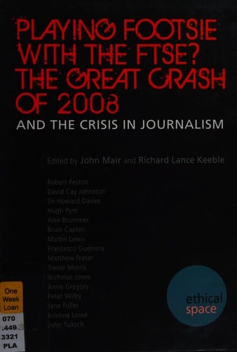 Playing footsie with the FTSE?: the great crash of 2008 and the crisis in journalism