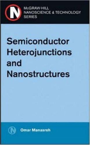 Semiconductor Heterojunctions and Nanostructures (Nanoscience & Technology)
