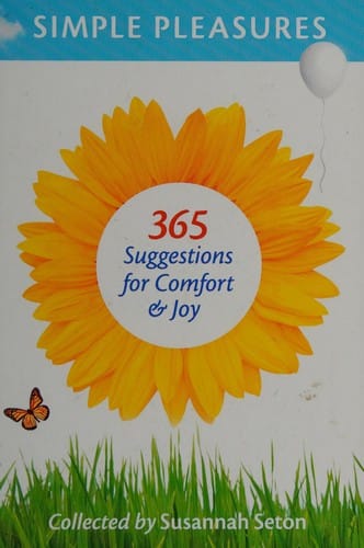 Simple pleasures: 365 suggestions for comfort & joy
