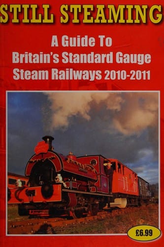 Still steaming: a guide to Britain's standard gauge steam railways 2010-2011