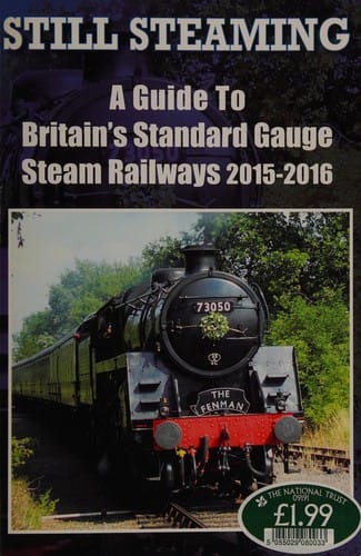 Still steaming: a guide to Britain's standard gauge steam railways 2015-2016