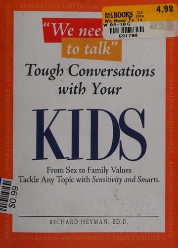 Tough conversations with your kids: from sex to family values tackle any topic with sensitivty and smarts