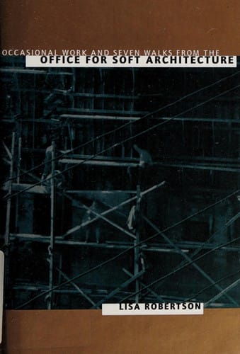 Occasional Work and Seven Walks from the Office for Soft Architecture