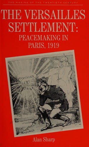 The Versailles settlement: peacemaking in Paris, 1919