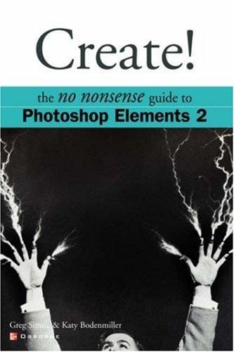 Create!: The No Nonsense Guide to Photoshop Elements 2