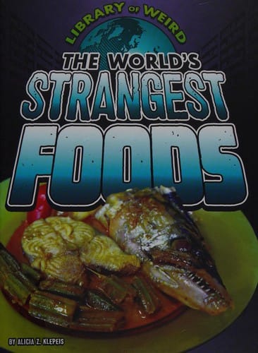 The world's strangest foods