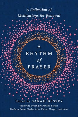 Rhythm of Prayer: A Collection of Meditations for Renewal
