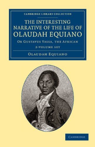 The Interesting Narrative of the Life of Olaudah Equiano 2 Volume Set: Or Gustavus Vassa, the African