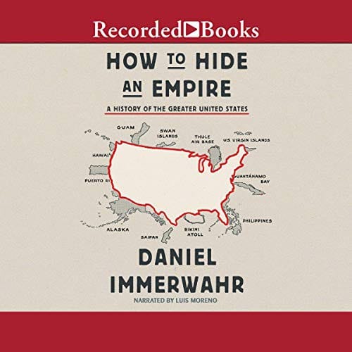 How to Hide an Empire: A History of the Greater United States