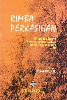 Rimba Perkasihan: himpunan karya penerima hadiah sastera Darul Ta'zim ketiga 2001