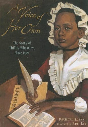 A Voice of Her Own: The Story of Phyillis Wheatley, Slave Poet