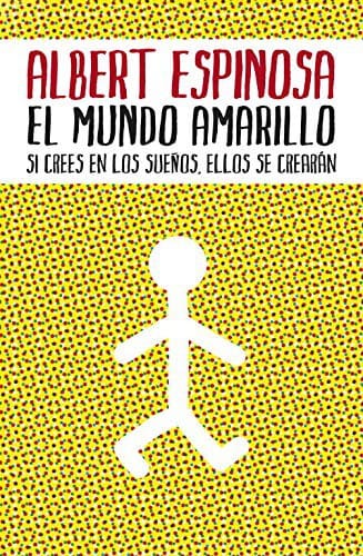 El mundo amarillo: Si crees en los sueños, ellos se crearán