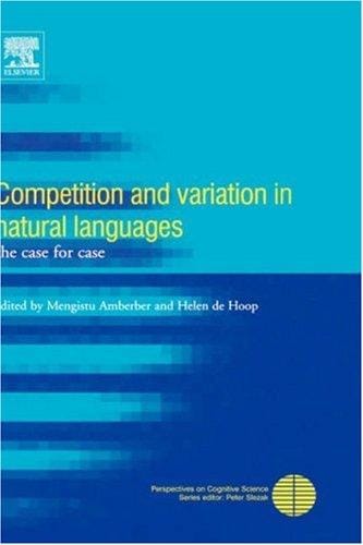 Competition and Variation in Natural Languages: The Case for Case (Perspectives on Cognitive Science)