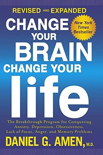 Change Your Brain, Change Your Life: The Breakthrough Program for Conquering Anx